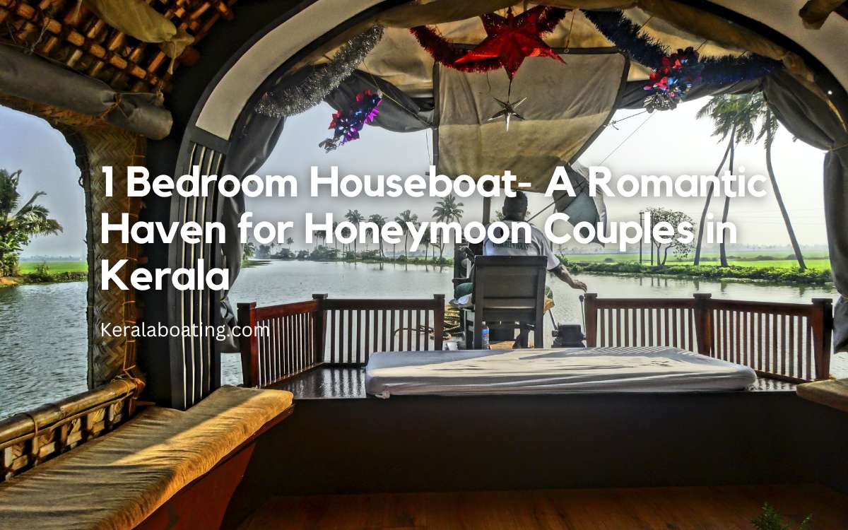 1 Bedroom Houseboat- A Romantic Haven for Honeymoon Couples in Kerala